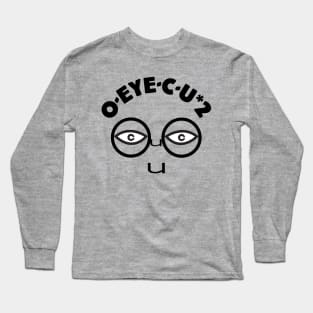 O-Eye-C-U*2 Long Sleeve T-Shirt